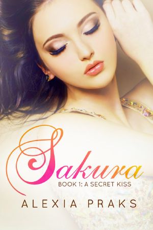 [Falling for Sakura Trilogy 01] • Sakura · A Secret Kiss · Falling for Sakura Trilogy Book 1